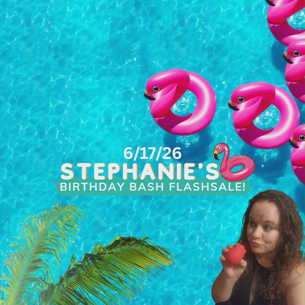 Stephanie's Birthday Bash FLASHSALE!